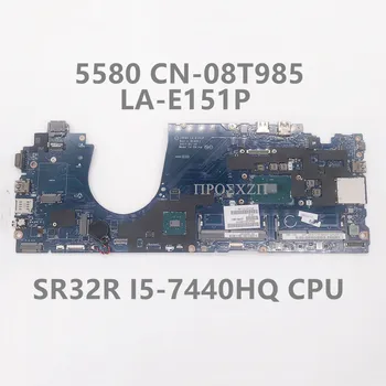 CN - 08T985 08T985 8T985 İçin Yüksek Kalite 5580 Laptop Anakart LA-E151P Anakart SR32R I5-7440HQ CPU %100 % İyi Çalışıyor