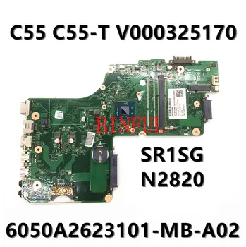 Toshiab C55 C50 C55A C55-Bir V000325170 Laptop Anakart W/ N2820 6050A2623101 DB10BM 6050A2623101 MB-A02 İyi Çalışma CPU için 